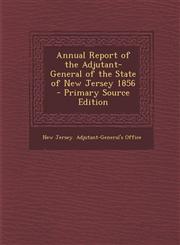 Annual Report of the Adjutant-General of the State of New Jersey 1856 - Primary Source Edition,1295360853,9781295360857