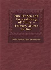 Sun Yat Sen and the Awakening of China - Primary Source Edition,1295400650,9781295400652