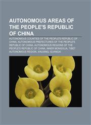 Autonomous areas of the People's Republic of China Autonomous counties of the People's Republic of China,1157774539,9781157774532