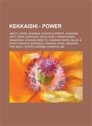 Kekkaishi - Power Ability Users, Ayakashi, Ghosts & Spirits, Guardian Deity, Akira, Kekkaishi, Souji Hiura, Yurina Kanda, Amaarashi, Ayakashi Insects, Ayakashi Wasps, Black & White Ayakashi, Botanical Ayakashi, Bugs, Dragons, Fire Mole, Fourth Cardinal A,1234695324,9781234695323