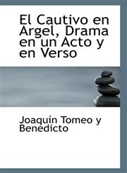 El Cautivo en Argel, Drama en un Acto y en Verso,1110805764,9781110805761