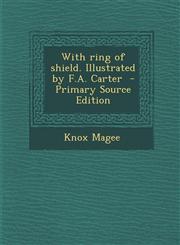 With Ring of Shield. Illustrated by F.A. Carter - Primary Source Edition,128965932X,9781289659325