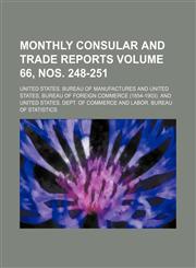 Monthly consular and trade reports Volume 66, nos. 248-251,1130882063,9781130882063