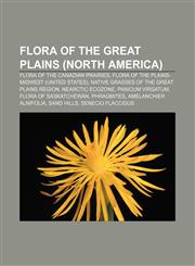 Flora of the Great Plains (North America) Flora of the Canadian Prairies, Flora of the Plains-Midwest (United States),1233137301,9781233137305