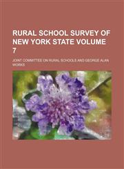Rural school survey of New York state Volume 7,123664669X,9781236646699