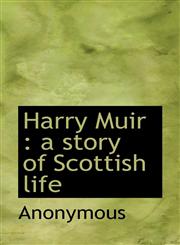 Harry Muir a story of Scottish life,1117341127,9781117341125