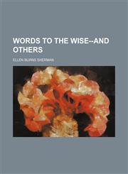 Words to the wise--and others,1151130699,9781151130693