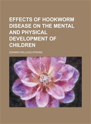 Effects of hookworm disease on the mental and physical development of children,1234368811,9781234368814