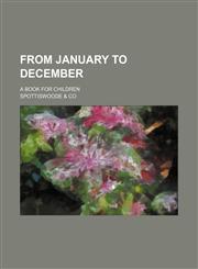 From January to December; A Book for Children,1150026294,9781150026294