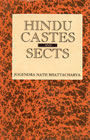 Hindu Castes and Sects An Exposition of the Origin of the Hindu Caste System and the Bearing of the Sects Towards Each Other and Towards Other Religious Systems,8121507006,9788121507004