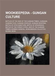 Wookieepedia - Gungan culture Battles of the War of the Gungan Tribes, Gungans, Gungan food, Gungan vehicles, Gungan weapons, Battle of Otoh Sancture, Battle of Spearhead, Battle of the Forest Cities, War of the Gungan Tribes,1234739240,9781234739249