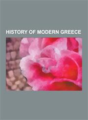 History of Modern Greece Operation Gladio, Cyprus Dispute, Metapolitefsi, Greek Junta Trials, Turkish War of Independence, Istanbul Pogrom, Tim,123057302X,9781230573021