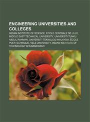 Engineering universities and colleges Indian Institute of Science, École centrale de Lille, Middle East Technical University,1156459885,9781156459881