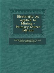 Electricity as Applied to Mining,1289541027,9781289541026