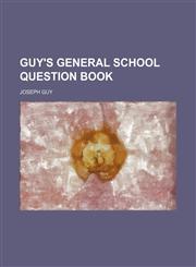 Guy's General School Question Book,1150444932,9781150444937
