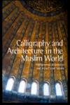 Calligraphy and Architecture in the Muslim World 1st Edition,0748669221,9780748669226