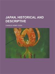 Japan, historical and descriptive,1230061894,9781230061894