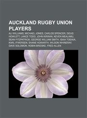 Auckland rugby union players Ali Williams, Michael Jones, Carlos Spencer, Doug Howlett, Lance Todd, John Kirwan, Keven Mealamu,1155806433,9781155806433
