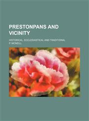 Prestonpans and Vicinity; Historical, Ecclesiastical and Traditional,1150472383,9781150472381