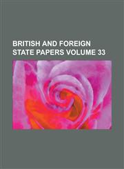 British and Foreign State Papers Volume 33,1234126230,9781234126230