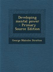 Developing Mental Power - Primary Source Edition,1287818749,9781287818748