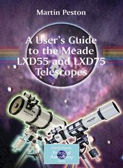 A User's Guide to the Meade LXD55 and LXD75 Telescopes,0387364897,9780387364896