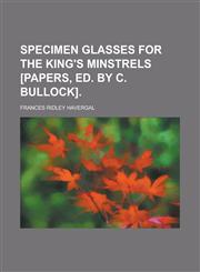 Specimen glasses for the King's minstrels [papers, ed. by C. Bullock],123694030X,9781236940308