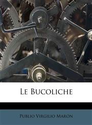 Le Bucoliche,117372737X,9781173727376