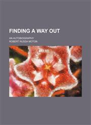 Finding a Way Out; An Autobiography,1150345144,9781150345142