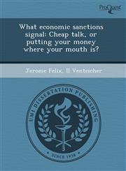What economic sanctions signal Cheap talk, or putting your money where your mouth is?,1244588776,9781244588776