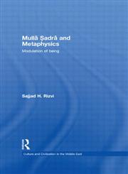 Mulla Sadra and Metaphysics Modulation of Being,0415490731,9780415490733