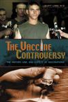 The Vaccine Controversy The History, Use, and Safety of Vaccinations,0275984729,9780275984724