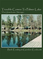 Trouble Comes to Palmer Lake The Unwelcome Stranger,1432764705,9781432764708