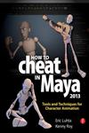 How to Cheat in Maya 2013 Tools and Techniques for Character Animation,0240525906,9780240525907