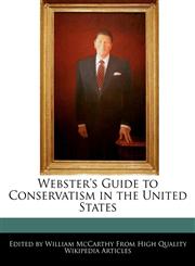Webster's Guide to Conservatism in the United States,1241848041,9781241848040