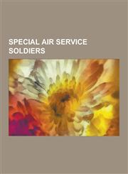Special Air Service Soldiers Bear Grylls, David Davis, Ben Collins, Phil Stant, Lofty Large, Andy McNab, Michael Asher, Richard Tomlinson, Chris Ry,1230488448,9781230488448