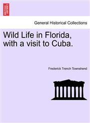 Wild Life in Florida, with a visit to Cuba.,1241417881,9781241417888