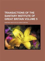 Transactions of the Sanitary Institute of Great Britain Volume 5,1151259985,9781151259981