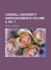 Cornell University announcements Volume 9, no. 7,1153831260,9781153831260