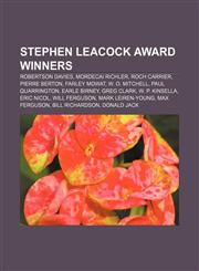 Stephen Leacock Award winners Robertson Davies, Mordecai Richler, Roch Carrier, Pierre Berton, Farley Mowat, W. O. Mitchell, Paul Quarrington,123312630X,9781233126309