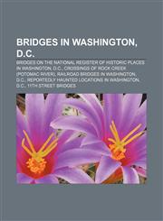Bridges in Washington, D.C. Bridges on the National Register of Historic Places in Washington, D.C., Crossings of Rock Creek (Potomac River),1157653219,9781157653219