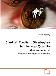 Spatial Pooling Strategies for Image Quality Assessment,3639288912,9783639288919