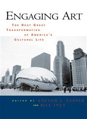 Engaging Art The Next Great Transformation of America's Cultural Life,041596041X,9780415960410