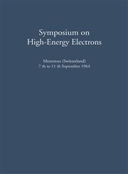 Symposium on High-Energy Electrons Montreux (Switzerland) 7th to 11th September 1964 Proceedings,3642883362,9783642883361