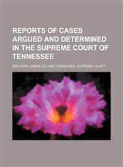 Reports of Cases Argued and Determined in the Supreme Court of Tennessee (Volume 3; V. 71),1235811093,9781235811098