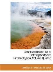 Annali dell'Instituto di Corrispondenza Archeologica, Volume Quarto,1241674140,9781241674144