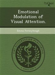 Emotional Modulation of Visual Attention.,1249900433,9781249900436