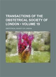 Transactions of the Obstetrical Society of London (Volume 19),1154192563,9781154192568