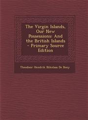 Virgin Islands, Our New Possessions And the British Islands,1289425752,9781289425753