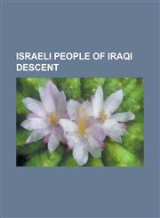 Israeli People of Iraqi Descent Admiel Kosman, Avram Grant, Brian George, Dalia Itzik, Dan Halutz, Eliad Moreh, Eli Yatzpan, Harel Skaat, Inbar Bakal,1230819282,9781230819280